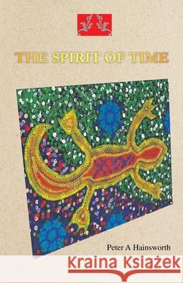 The Spirit of Time Peter A Hainsworth 9781982292881