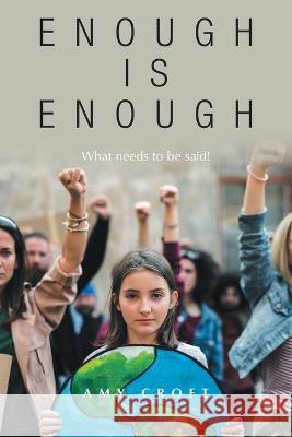 Enough Is Enough: What Needs to Be Said! Amy Croft 9781982294755 Balboa Press Au