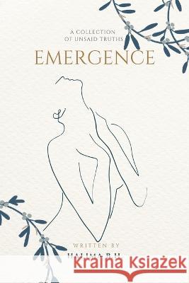 Emergence: A Collection of Unsaid Truths Halima B H   9781982296957 Balboa Press Au