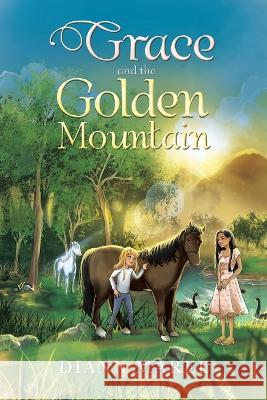 Grace and the Golden Mountain Diann Maree   9781982297053