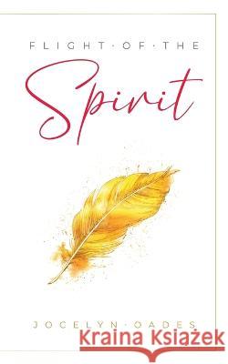 Flight of the Spirit Jocelyn Oades   9781982297312