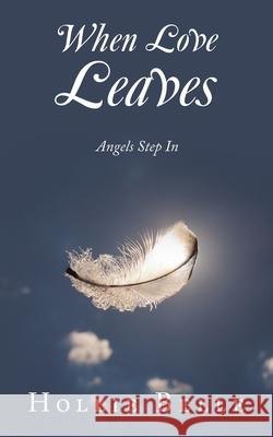 When Love Leaves: Angels Step In Hollie Belle 9781982297794