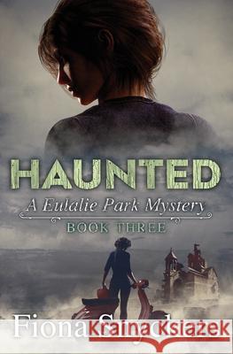 Haunted: The Eulalie Park Mysteries - Book 3 Fiona Snyckers 9781982900205