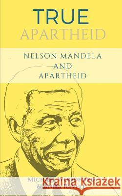 True Apartheid: Nelson Mandela and Apartheid - 2 Books in 1 Anna Revell Michael Woodford 9781982906528