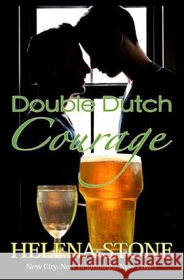 Double Dutch Courage Helena Stone 9781982906962 Independently Published