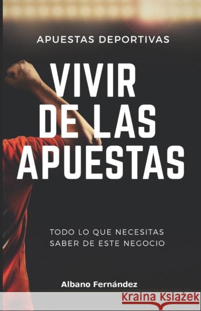 Apuestas deportivas: Vivir de las apuestas Fernández, Albano 9781982907501 Independently Published