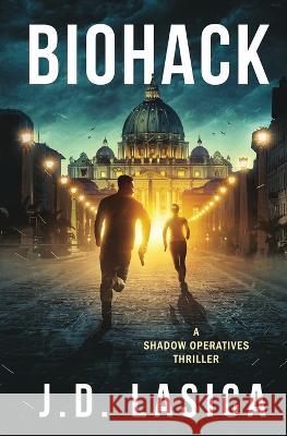 Biohack: A high-tech sci-fi thriller J D Lasica 9781982913892 Independently Published