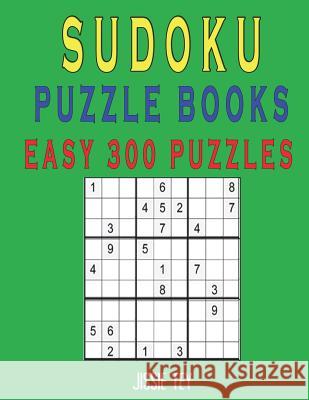 Sudoku Puzzle Books Easy 300 Puzzles Jissie Tey 9781982914301 Independently Published