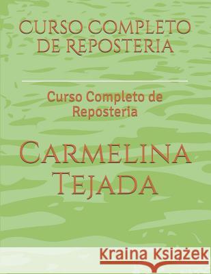 Curso Completo de Reposteria: Curso Completo de Reposteria Carmelina Tejada 9781982921460