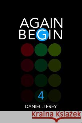 Again Begin 4: The Test Matthew Daniel Frey Daniel John Frey 9781982928391 Independently Published