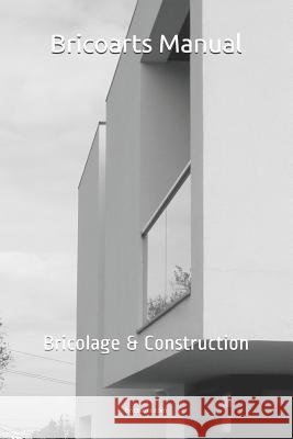 Bricoarts Manual: Bricolage & Construction Miguel Oliveira 9781982935252