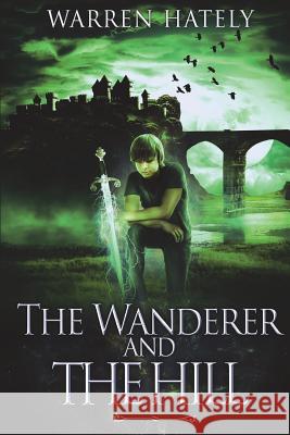 The Wanderer and the Hill Warren Hately 9781982940188 Independently Published