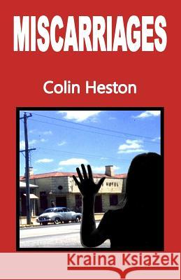 Miscarriages Colin Heston 9781982941543 Independently Published