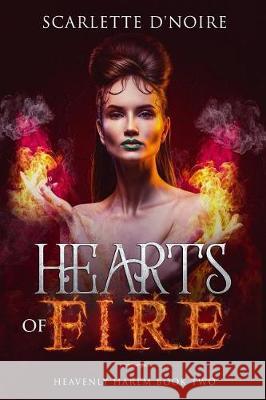 Hearts of Fire: Heavenly Harem Book Two Scarlette D'Noire 9781982944117 Independently Published
