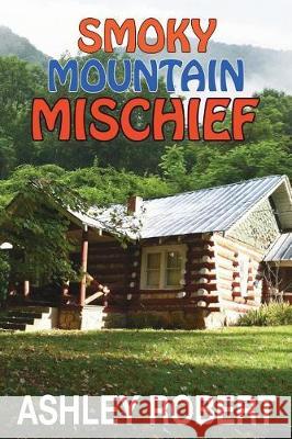 Smoky Mountain Mischief Ashley Robert 9781982944537