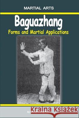 Baguazhang - Forms and Martial Applications Elena Novitskaja Igor Dudukchan Wang Zhan 9781982965662