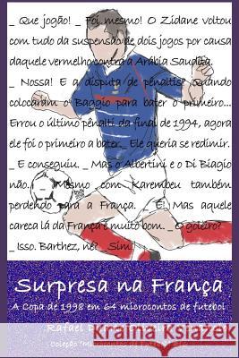 Surpresa na França: A Copa de 1998 em 64 microcontos de futebol Venancio, Rafael Duarte Oliveira 9781982967963