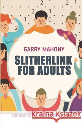 Slitherlink for Adults: The Best Logic Puzzles Collection Garry Mahony 9781982977863