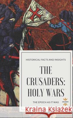 The Crusaders: Holy Wars The History Hour 9781982978280 Independently Published