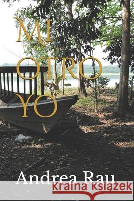 Mi otro Yo Andrea Rau 9781982978662 Independently Published