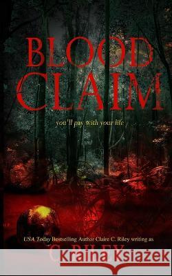 Blood Claim Amy Jackson Claire C. Riley 9781982981198 Independently Published