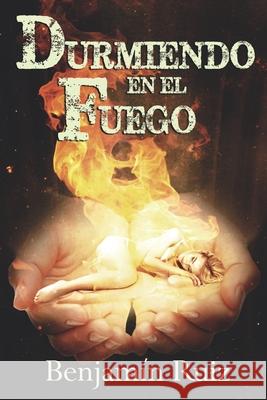 Durmiendo en el fuego Ruiz, Benjamín 9781982981686 Independently Published