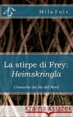 La stirpe di Frey: Heimskringla: Cronache dei Re del Nord Fois, Mila 9781982983208