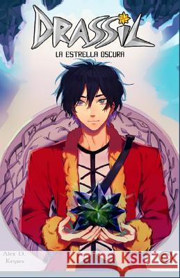 Drassil: La Estrella Oscura Alex D. Keyser 9781982983796 Independently Published