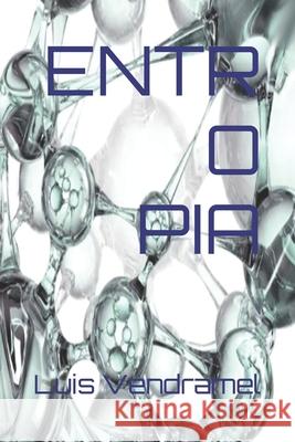 Entropia Luis Vendramel 9781982984250 Independently Published