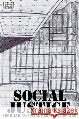 Social Justice: From Jail to Social Media Millionaire. Michelle Hutchinson Jason Fyk 9781982987534 Independently Published