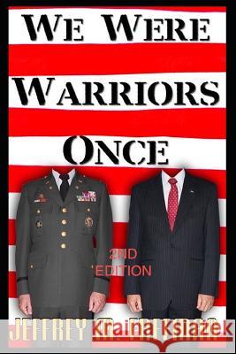 We Were Warriors Once, Revised Edition Jeffrey M. Freeman 9781982989460 Independently Published