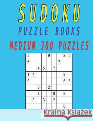 Sudoku Puzzle Books Medium 300 Puzzles Jissie Tey 9781982994624 Independently Published