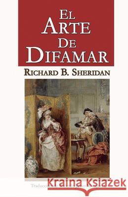 El Arte de Difamar Ricardo Jass Richard Brinsley Sheridan 9781982997052 Independently Published