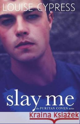 Slay Me Louise Cypress 9781983006562 Independently Published