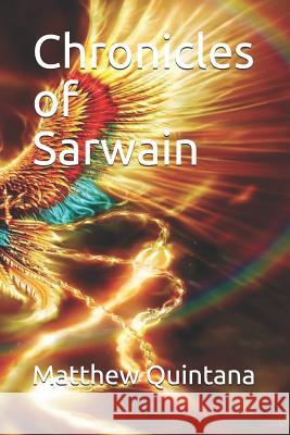 Chronicles of Sarwain Matthew Quintana 9781983006753