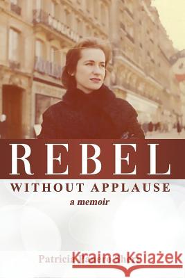 Rebel Without Applause Guy Johnathan Sherr Gloria Blazsik Patricia Panero-Sherr 9781983007644