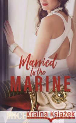 Married to the Marine Michelle Libby 9781983008399 Independently Published