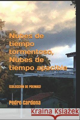 Nubes de Tiempo Tormentoso, Nubes de Tiempo Apacible: (colección de Poemas) Cardona Comellas, Pedro 9781983009402