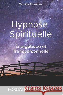 Hypnose spirituelle, énergétique et transpersonnelle: Formation complète Formations, Théolis 9781983011801