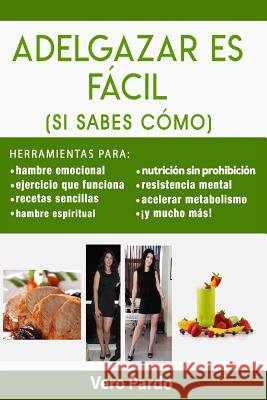 Adelgazar es Fácil: (Si sabes cómo) Pardo, Vero 9781983012754