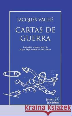 Cartas de Guerra Ediciones de la Mirandola                Carlos Camara Miguel Angel Frontan 9781983013485 Independently Published