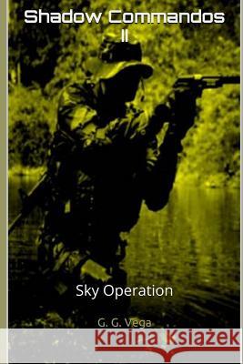 Shadow Commandos II: Sky Operation Paola Sepulveda G. G 9781983018374 Independently Published