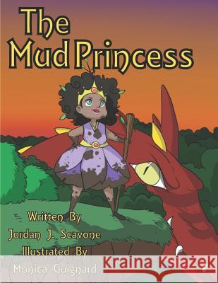 The Mud Princess Monica Guignard Jordan J. Scavone 9781983022531 Independently Published