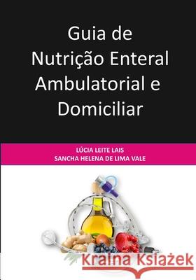 Guia de Nutrição Enteral Ambulatorial e Domiciliar Vale, Sancha Helena de Lima 9781983030697 Independently Published