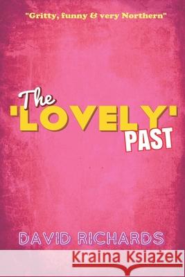 The 'Lovely' Past Richards, David 9781983031038