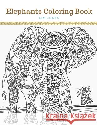 Elephants: An Elephants Coloring Book Kim Jones 9781983034916
