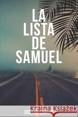 La Lista de Samuel Victor Larios 9781983035227 Independently Published