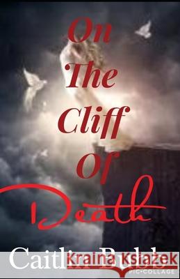 On The Cliff Of Death: Original Poems Bubb, Caitlin 9781983039201