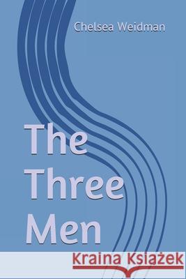 The Three Men Chelsea Weidman 9781983043888