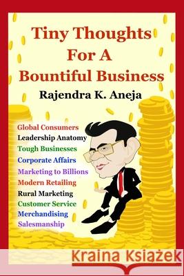 Tiny Thoughts for a Bountiful Business Rajendra Kumar Aneja 9781983044502 Independently Published